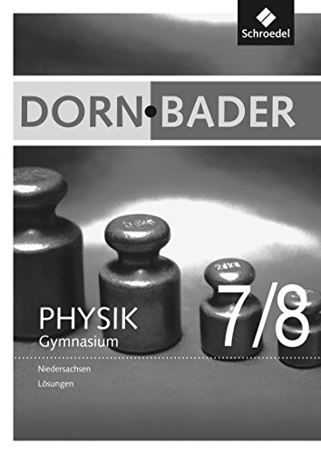 Dorn / Bader Physik SI - Ausgabe 2012 für Niedersachsen: Lösungen 7 / 8 von Westermann Bildungsmedien Verlag GmbH