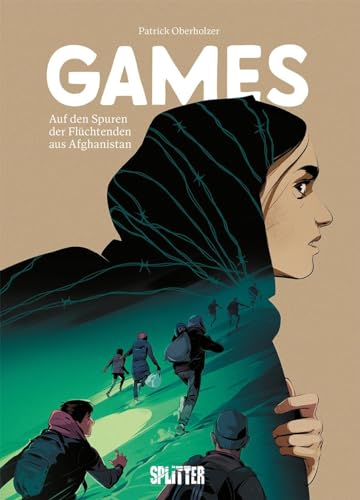 Games – auf den Spuren der Flüchtenden aus Afghanistan: Eine dokumentarische Graphic Novel von Splitter-Verlag