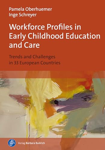 Workforce Profiles in Early Childhood Education and Care: Trends and Challenges in 33 European Countries von Verlag Barbara Budrich
