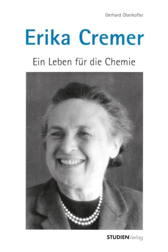 Erika Cremer (1900-1996): Ein Leben für die Chemie von StudienVerlag