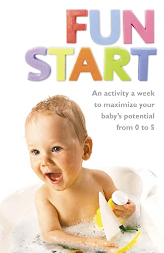 FUN START: An idea a week to maximize your baby’s potential from birth to age 5 von HarperNonFiction