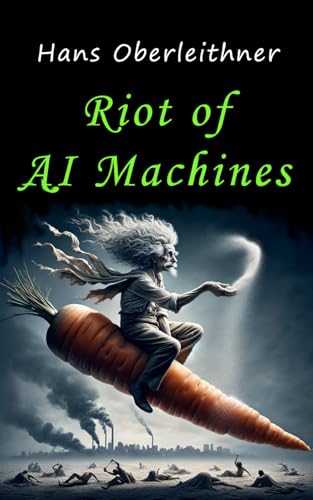 Riot of AI Machines: A satirical vision of the future (Salt Junkies, Band 4) von Independently published