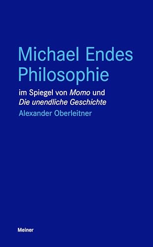 Michael Endes Philosophie im Spiegel von „Momo“ und „Die unendliche Geschichte“ (Blaue Reihe)