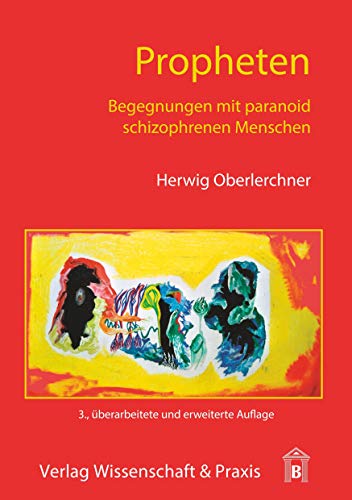 Propheten.: Begegnungen mit paranoid schizophrenen Menschen. von Wissenschaft & Praxis