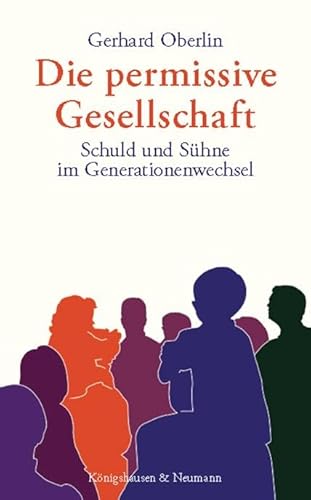 Die permissive Gesellschaft: Schuld und Sühne im Generationenwechsel