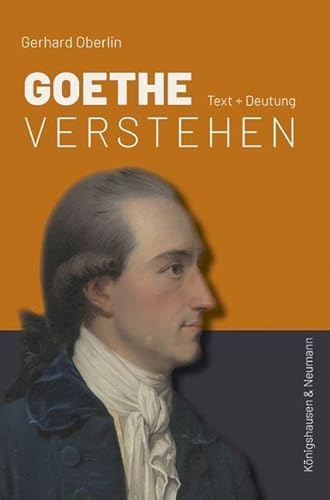 Goethe verstehen: Text + Deutung von Königshausen & Neumann