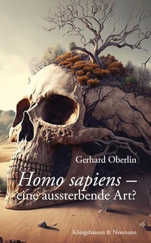 Homo Sapiens -: eine aussterbende Art? von Königshausen u. Neumann