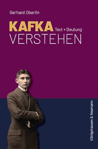 Kafka verstehen: Text + Deutung von Königshausen & Neumann