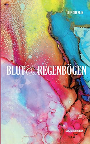 Blut und Regenbögen: Kurzgeschichten von BoD – Books on Demand