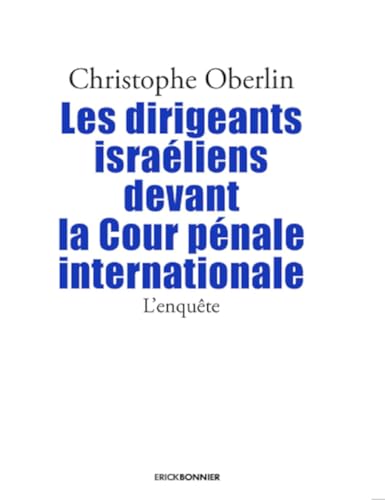 Les dirigeants Israéliens devant la Cour pénale internationnal - L'enquête Les dirigeants Israéliens devant la Cour pénale internationnal - L'enquête von ERICK BONNIER