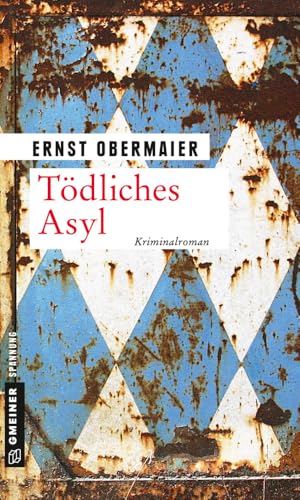 Tödliches Asyl: Kriminalroman (Kriminalromane im GMEINER-Verlag) von Gmeiner-Verlag