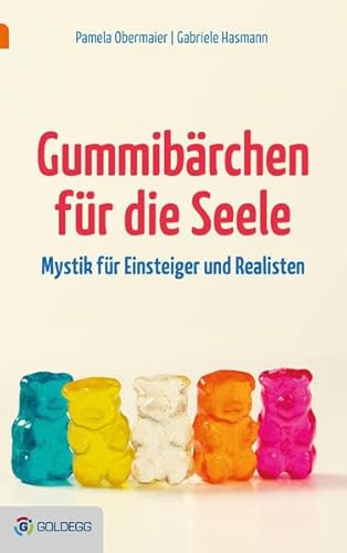 Gummibärchen für die Seele: Mystik für Einsteiger und Realisten