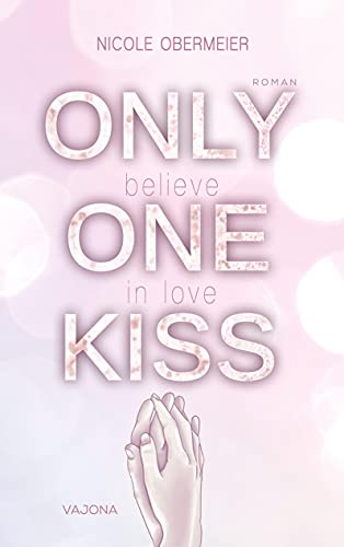 ONLY ONE KISS - believe in love ONLY ONE KISS - believe in love von VAJONA