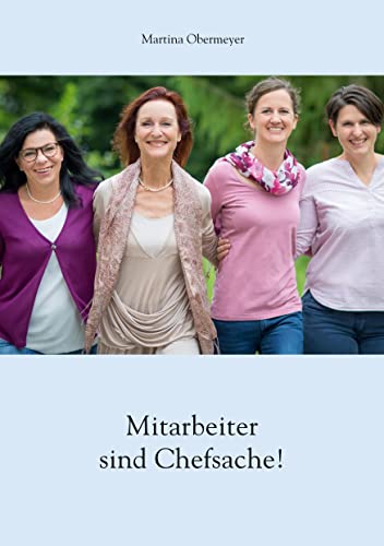 Mitarbeiter sind Chefsache!: Die richtigen Mitarbeiter finden und behalten von BoD – Books on Demand