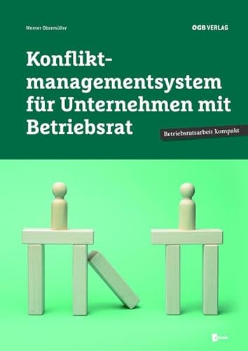 Konfliktmanagementsystem für Unternehmen mit Betriebsrat (Betriebsratsarbeit kompakt)