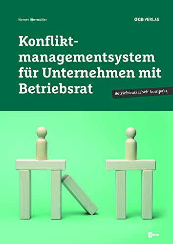 Konfliktmanagementsystem für Unternehmen mit Betriebsrat (Betriebsratsarbeit kompakt)