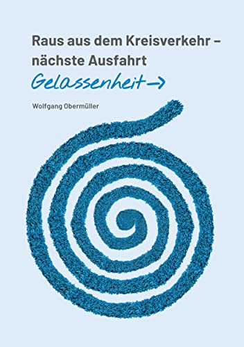 Raus aus dem Kreisverkehr - nächste Ausfahrt Gelassenheit
