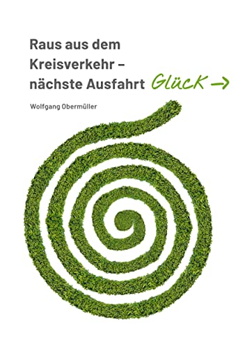 Raus aus dem Kreisverkehr - nächste Ausfahrt Glück von Books on Demand GmbH