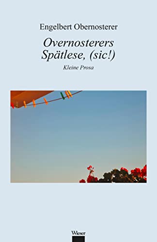 Overnosterers Spätlese, (sic!): Kleine Prosa