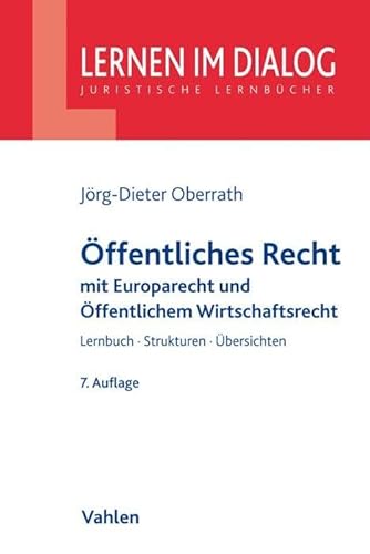 Öffentliches Recht: Verfassungsrecht, Europarecht, Allg. Verwaltungsrecht und Verwaltungsprozessrecht mit Grundlagen des öffentlichen Wirtschaftsrechts (Lernen im Dialog) von Vahlen Franz GmbH