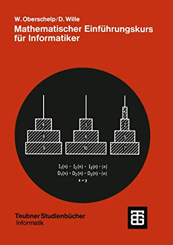 Mathematischer Einfuhrungskurs fur Informatiker: Diskrete Strukturen (Leitfaden Der Angewandten Mathematik Und Mechanik) (German Edition) (XTeubner Studienbücher Informatik, 35, Band 35) von Vieweg+Teubner Verlag