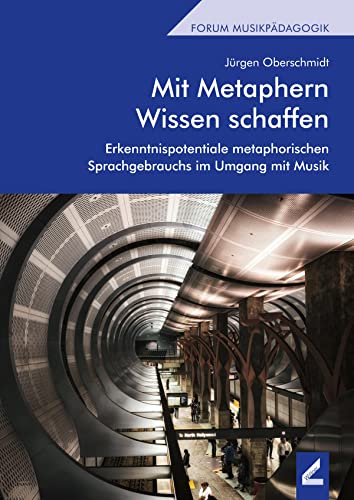 Mit Metaphern Wissen schaffen: Erkenntnispotentiale metaphorischen Sprachgebrauchs im Umgang mit Musik (Berliner Schriften) von Wißner-Verlag