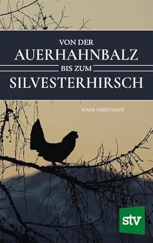 Von der Auerhahnbalz bis zum Silvesterhirsch