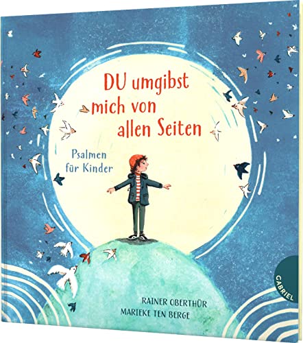 DU umgibst mich von allen Seiten: Psalmen für Kinder | Die bekannten Gebete aus der Bibel aufbereitet von Gabriel Verlag