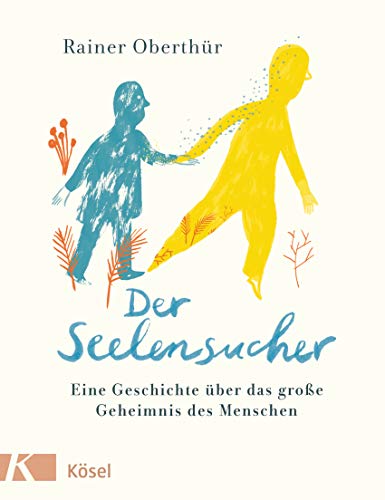 Der Seelensucher: Eine Geschichte über das große Geheimnis des Menschen - Für Kinder ab 8 Jahren (Rainer Oberthür, Band 1) von Ksel-Verlag