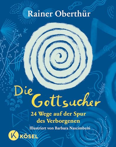 Die Gottsucher: 24 Wege auf der Spur des Verborgenen - Für Kinder ab 9 Jahren und alle Menschen, die nach Gott fragen (Rainer Oberthür, Band 3)