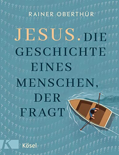 Jesus. Die Geschichte eines Menschen, der fragt: Für Kinder ab 9 Jahren und alle Menschen, die Fragen an den Glauben stellen (Rainer Oberthür, Band 5) von Kösel