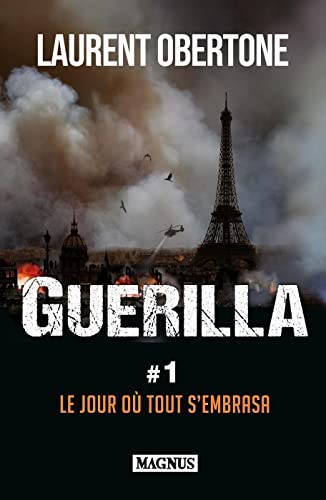 Guerilla 1 Le jour où tout s'embrasa: Le jour où tout s'embrasa