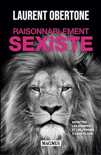 Raisonnablement sexiste: Remettre les hommes et les femmes à leur place