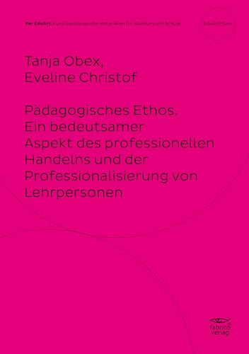 Pädagogisches Ethos: Ein bedeutsamer Aspekt des professionellen Handelns und der Professionalisierung von Lehrpersonen Pädagogisches Ethos: Ein bedeutsamer Aspekt des professionellen Handelns und der Professionalisierung von Lehrpersonen von fabrico verlag