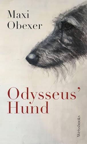 Odysseus' Hund: Erzählungen von der gegenseitigen Zähmung von Weissbooks