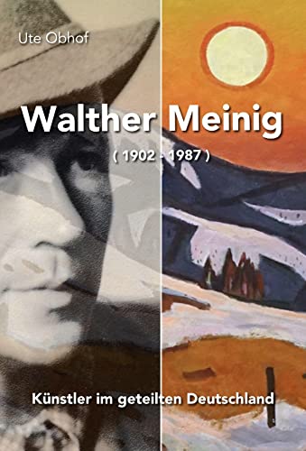 Walther Meinig (1902 - 1987): Künstler im geteilten Deutschland