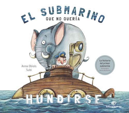 El submarino que no quería hundirse: Cuento infantil divertido para niños de 3 a 7 años: El divertido libro del primer submarino. ¡Con un desplegable! (Álbum ilustrado, Band 6)