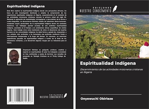 Espiritualidad indígena: Discernimientos de las actividades misioneras cristianas en Nigeria Espiritualidad indígena: Discernimientos de las actividades misioneras cristianas en Nigeria