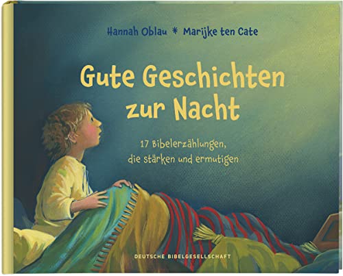 Gute Geschichten zur Nacht. 17 Bibelerzählungen, die stärken und ermutigen. Gute-Nacht-Gebete und Einschlafgeschichten für Kinder ab 4 Jahren zum Vorlesen beim Zubettgehen von Deutsche Bibelgesellschaft
