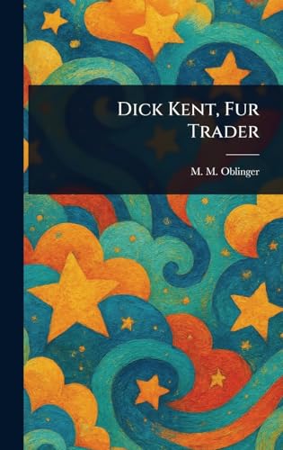 Dick Kent, Fur Trader von Anson Street Press