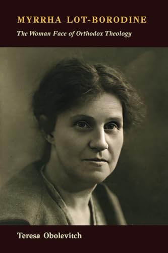 Myrrha Lot-Borodine: The Woman Face of Orthodox Theology von IOTA Publications