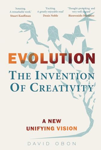 EVOLUTION: The Invention Of Creativity: A New Unifying Vision von Independently published
