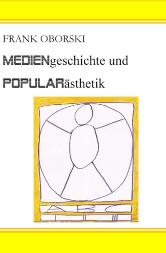 Mediengeschichte und Popularästhetik: Ein neues Unterrichtsfach (Wege der Vermittlung I) von epubli