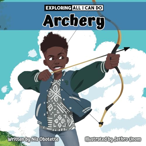 Exploring All I Can Do - Archery von Self Published