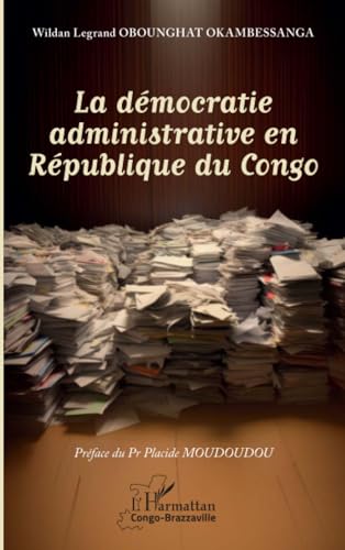 La démocratie administrative en République du Congo von Editions L'Harmattan