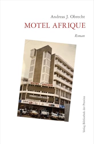 Motel Afrique: Roman von Bibliothek der Provinz