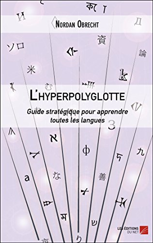 L'hyperpolyglotte: Guide stratégique pour apprendre toutes les langues