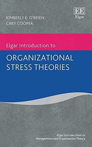 Elgar Introduction to Organizational Stress Theories (Elgar Introductions to Management and Organization Theory) von Edward Elgar Publishing Ltd