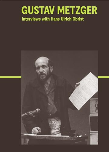 Gustav Metzger: Interviews with Hans Ulrich Obrist
