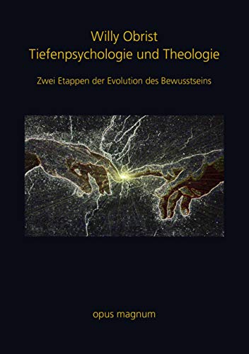Tiefenpsychologie und Theologie: Aufbruch in ein integrales Bewusstsein, das Wissenschaft und Glaube miteinander verbindet.: Zwei Etappen der Evolution des Bewusstseins Tiefenpsychologie und Theologie: Aufbruch in ein integrales Bewusstsein, das Wissenschaft und Glaube miteinander verbindet.: Zwei Etappen der Evolution des Bewusstseins